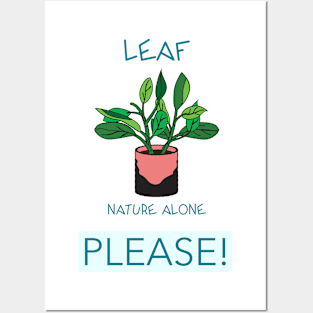 Leaf Nature Alone Please Posters and Art